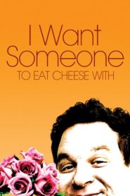 I Want Someone to Eat Cheese With